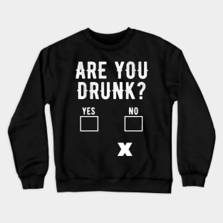 Are you drunk ? Crewneck Sweatshirt